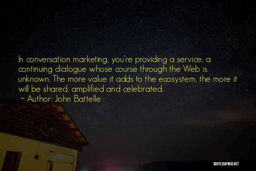 Providing Service To Others Quotes By John Battelle