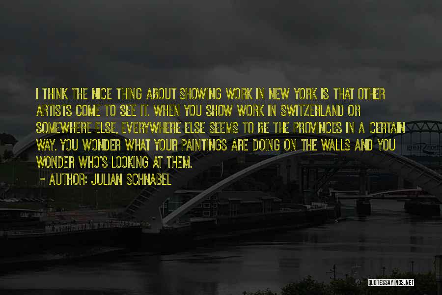 Provinces Quotes By Julian Schnabel