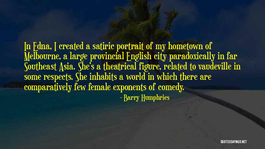 Provincial Quotes By Barry Humphries Provincial Quotes By Barry Humphries