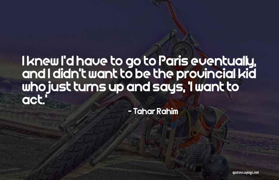 Provincial Quotes By Tahar Rahim Provincial Quotes By Tahar Rahim