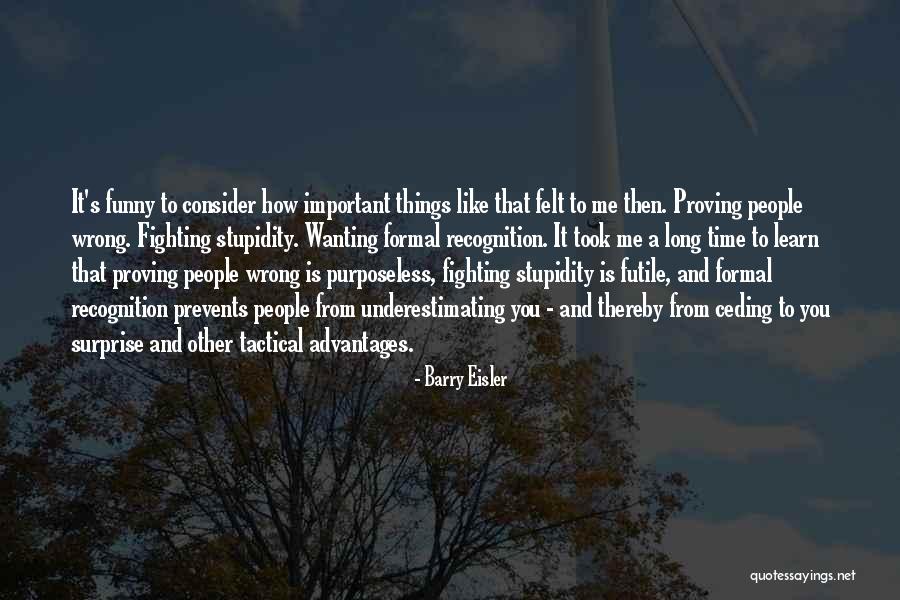 Proving Him Wrong Quotes By Barry Eisler