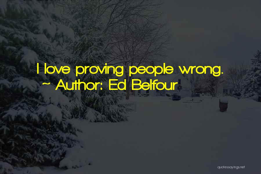 Proving Him Wrong Quotes By Ed Belfour