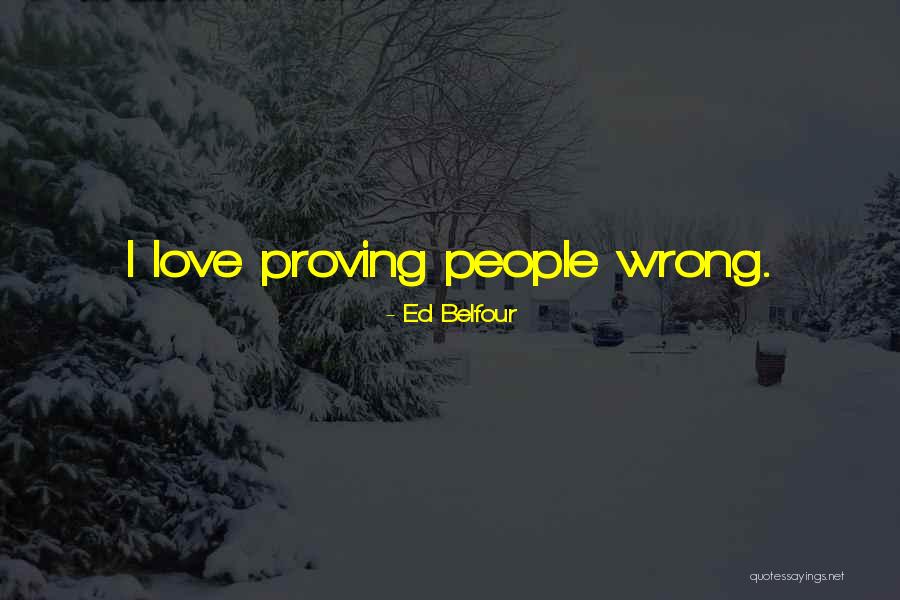 Proving Him Wrong Quotes By Ed Belfour Proving Him Wrong Quotes By Ed Belfour