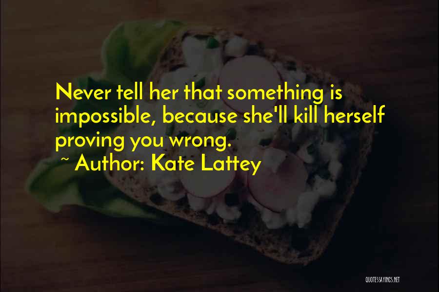 Proving Him Wrong Quotes By Kate Lattey