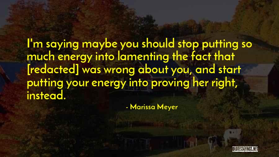 Proving Him Wrong Quotes By Marissa Meyer Proving Him Wrong Quotes By Marissa Meyer