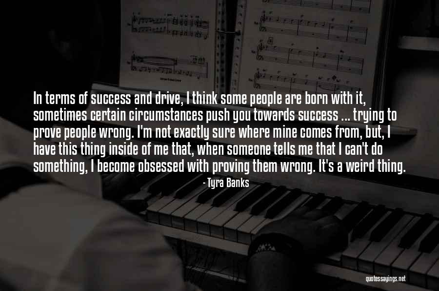 Proving Him Wrong Quotes By Tyra Banks Proving Him Wrong Quotes By Tyra Banks