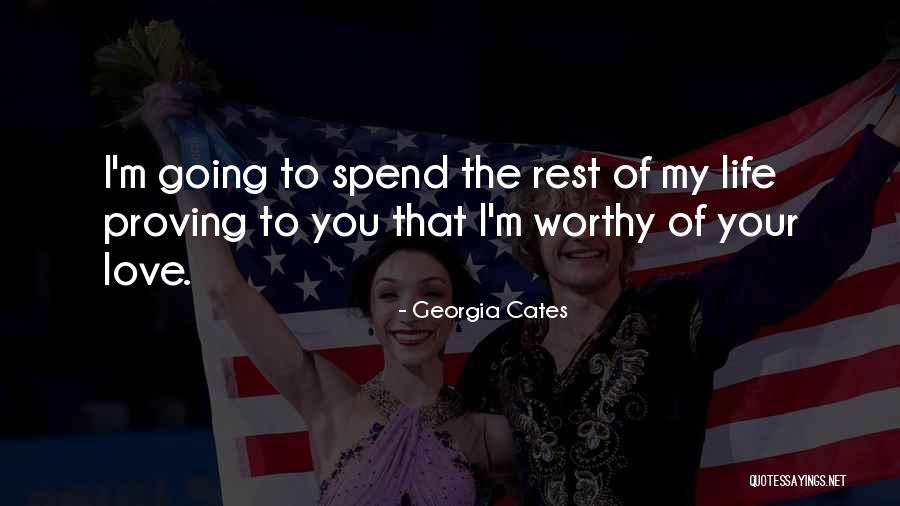 Proving Love Quotes By Georgia Cates Proving Love Quotes By Georgia Cates
