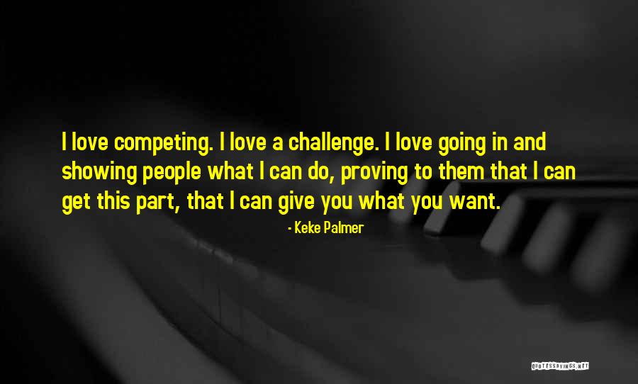 Proving Love Quotes By Keke Palmer Proving Love Quotes By Keke Palmer