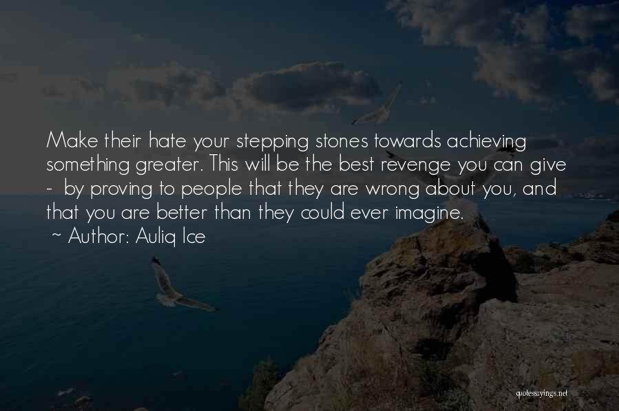 Proving Others Wrong Quotes By Auliq Ice