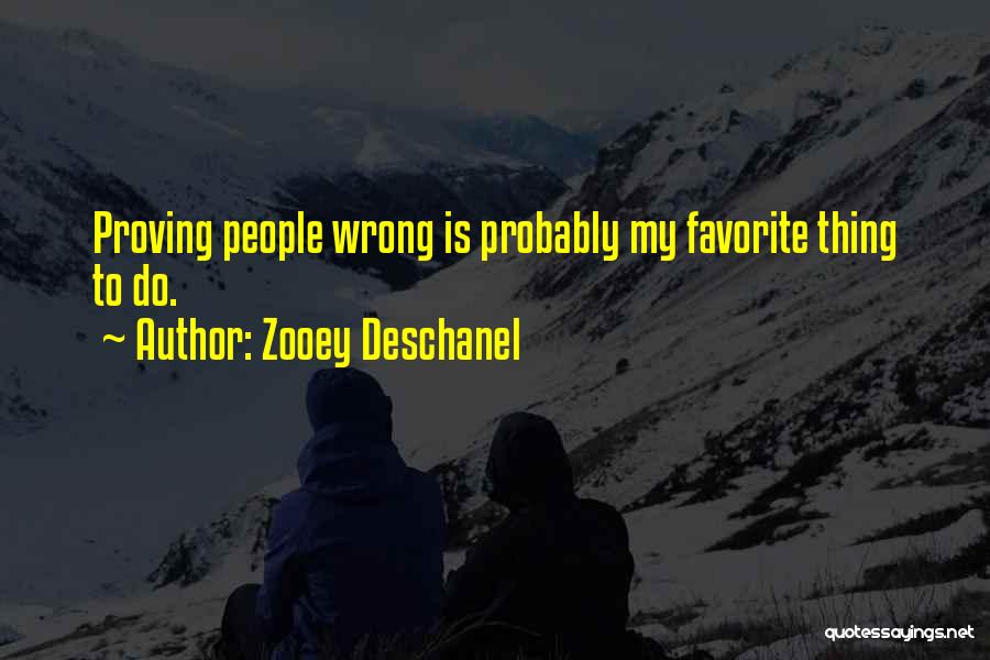 Proving Others Wrong Quotes By Zooey Deschanel