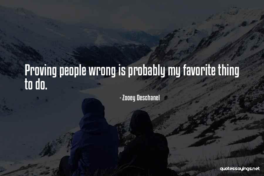 Proving Self Quotes By Zooey Deschanel Proving Self Quotes By Zooey Deschanel