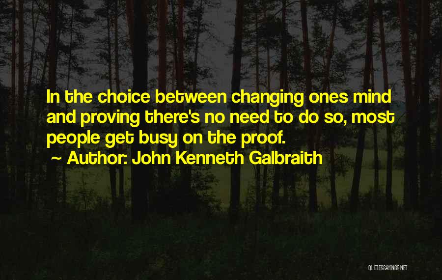 Proving Something To Someone Quotes By John Kenneth Galbraith