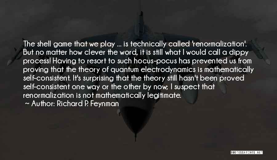 Proving Something To Someone Quotes By Richard P. Feynman