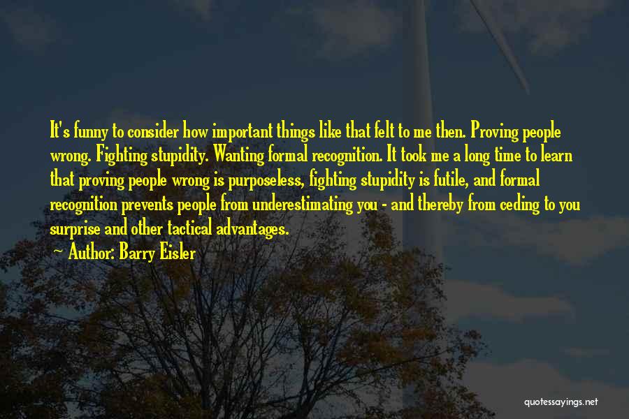 Proving Them Wrong Quotes By Barry Eisler