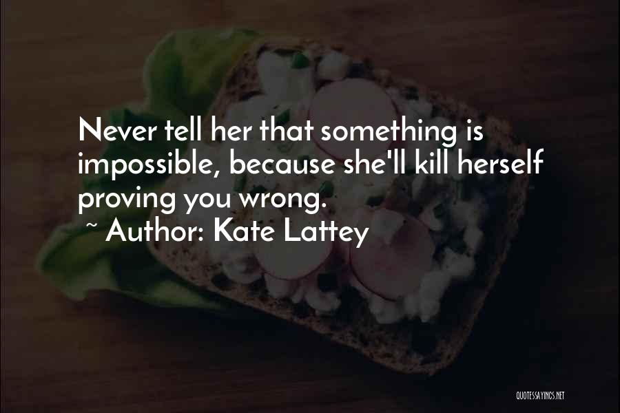 Proving Them Wrong Quotes By Kate Lattey