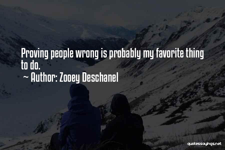 Proving Them Wrong Quotes By Zooey Deschanel