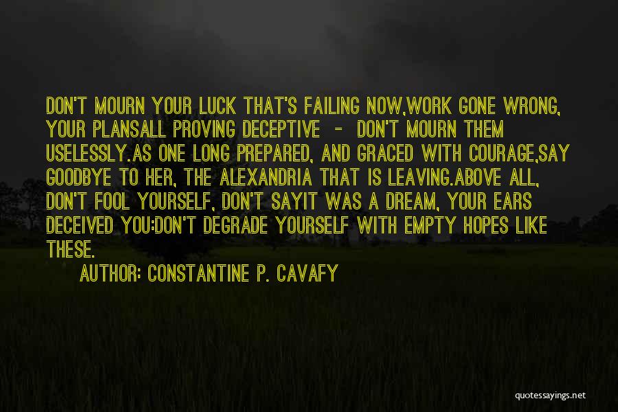 Proving To Yourself Quotes By Constantine P. Cavafy