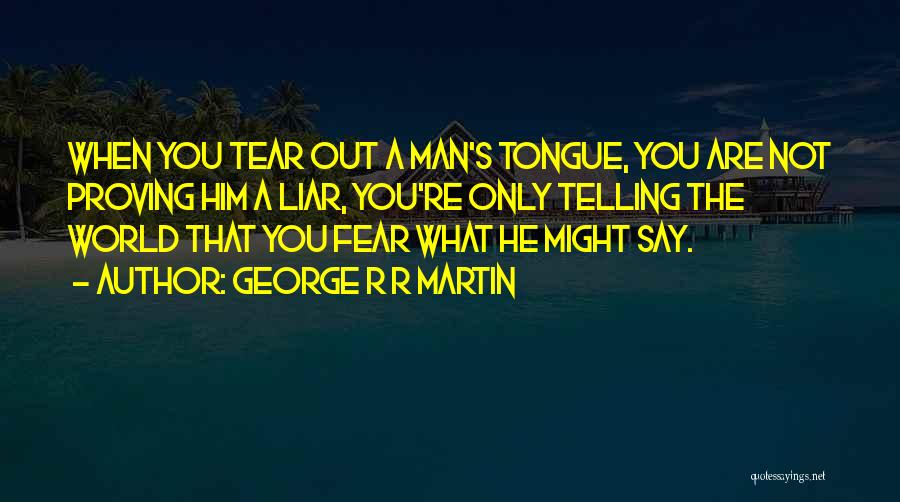 Proving To Yourself Quotes By George R R Martin