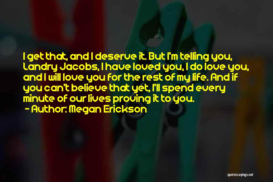 Proving You Love Me Quotes By Megan Erickson