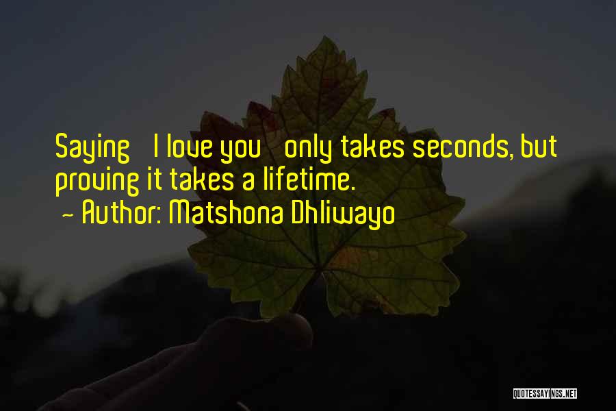 Proving Your Love Quotes By Matshona Dhliwayo