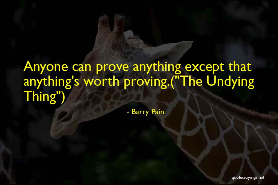 Proving Your Worth Quotes By Barry Pain Proving Your Worth Quotes By Barry Pain