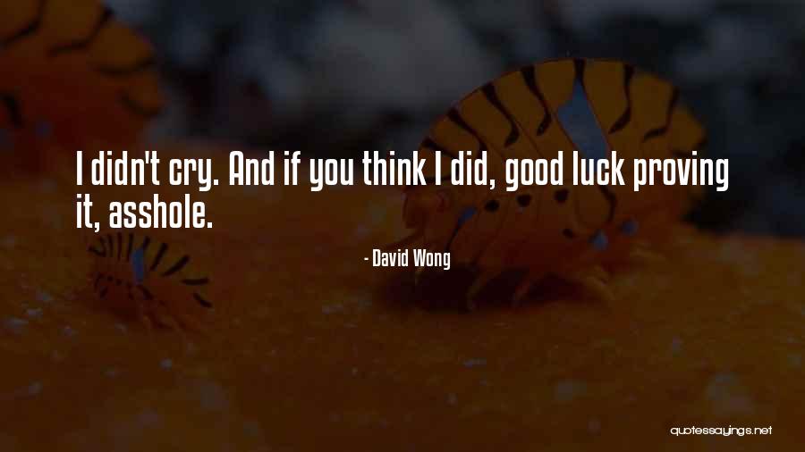 Proving Yourself Quotes By David Wong Proving Yourself Quotes By David Wong