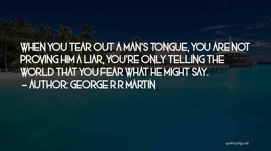 Proving Yourself Quotes By George R R Martin