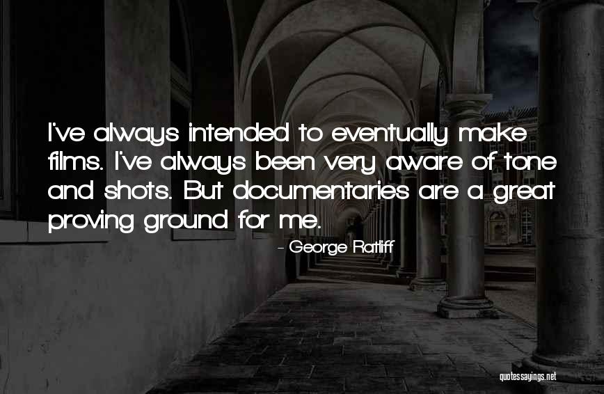Proving Yourself Quotes By George Ratliff Proving Yourself Quotes By George Ratliff