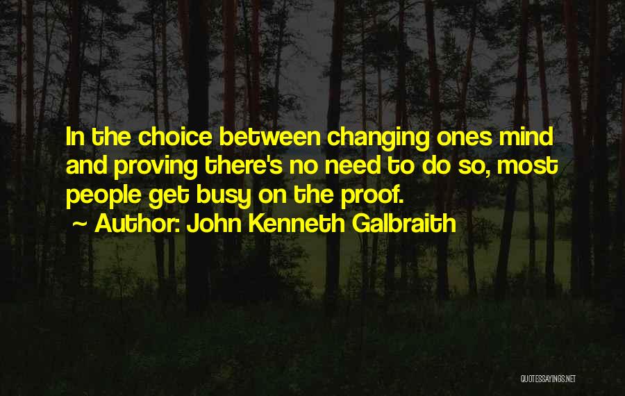 Proving Yourself Quotes By John Kenneth Galbraith