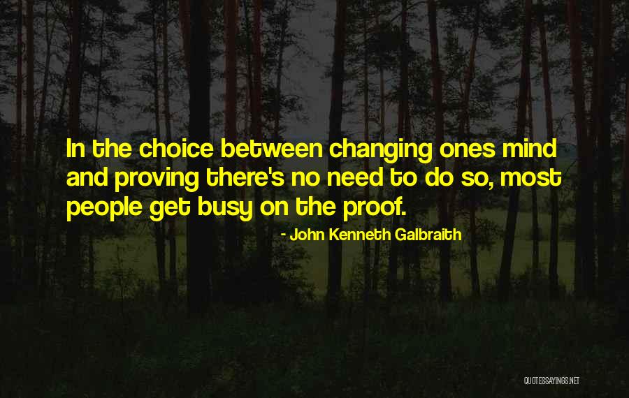 Proving Yourself Quotes By John Kenneth Galbraith Proving Yourself Quotes By John Kenneth Galbraith
