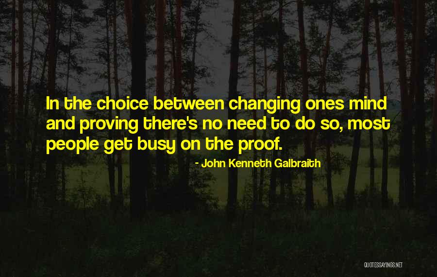 Proving Yourself Quotes By John Kenneth Galbraith