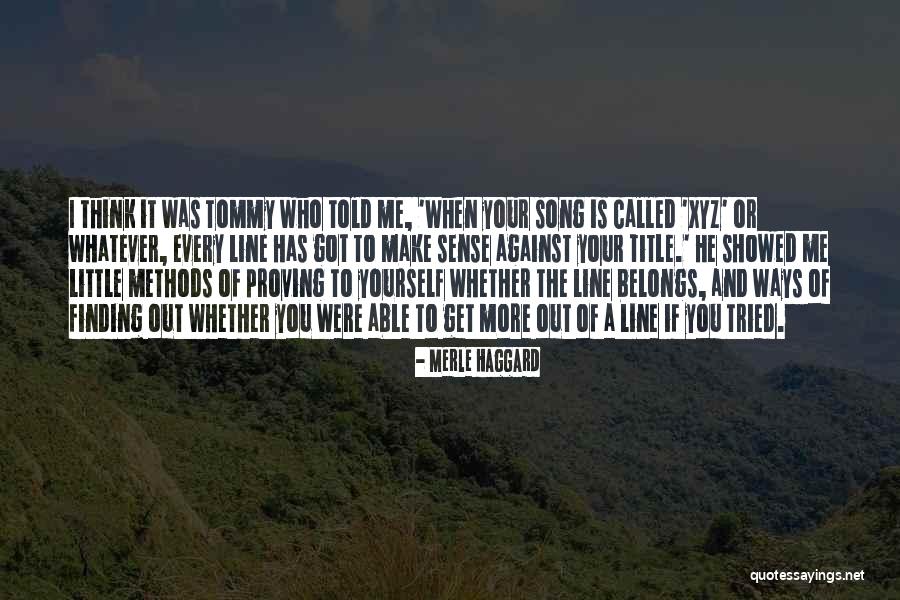 Proving Yourself Quotes By Merle Haggard Proving Yourself Quotes By Merle Haggard