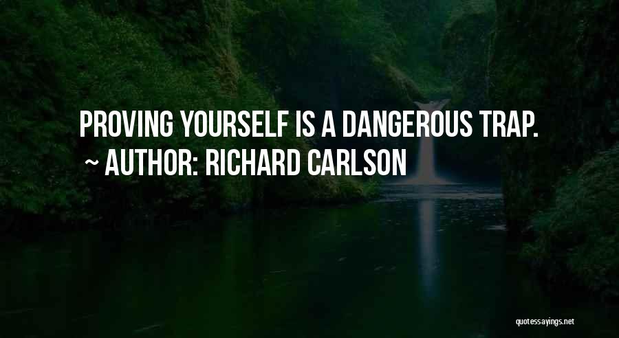 Proving Yourself Quotes By Richard Carlson