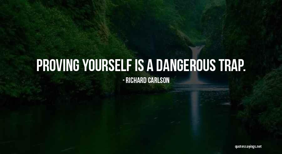 Proving Yourself Quotes By Richard Carlson Proving Yourself Quotes By Richard Carlson