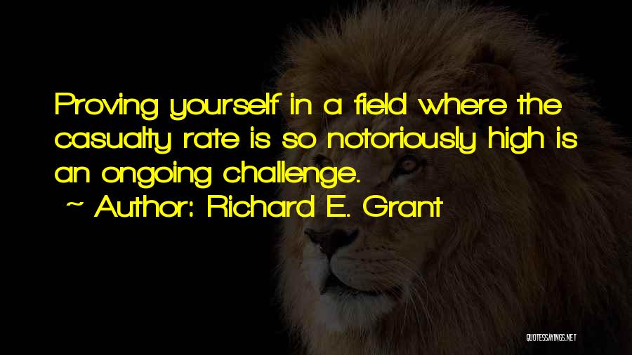 Proving Yourself Quotes By Richard E. Grant