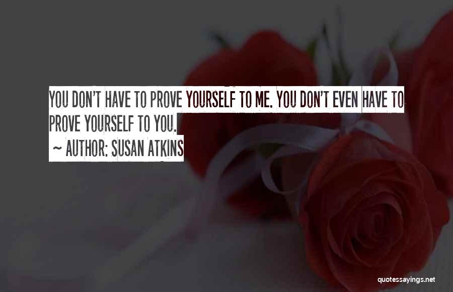 Proving Yourself Quotes By Susan Atkins