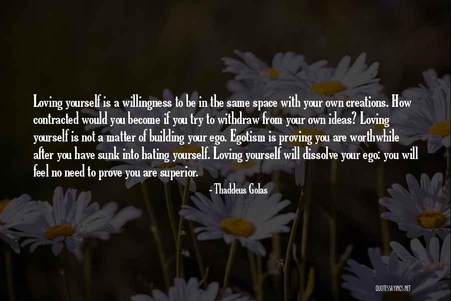 Proving Yourself Quotes By Thaddeus Golas Proving Yourself Quotes By Thaddeus Golas