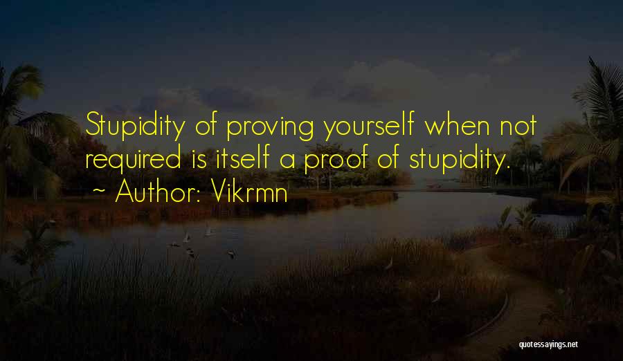 Proving Yourself Quotes By Vikrmn