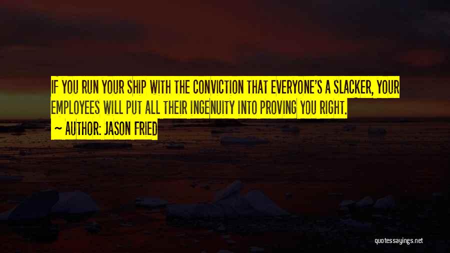 Proving Yourself Right Quotes By Jason Fried