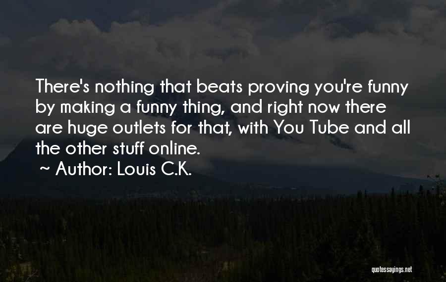 Proving Yourself Right Quotes By Louis C.K.