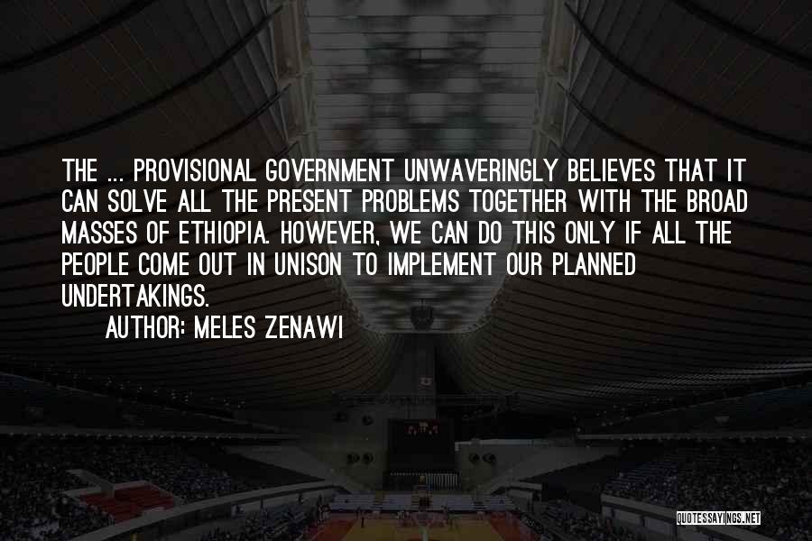 Provisional Government Quotes By Meles Zenawi