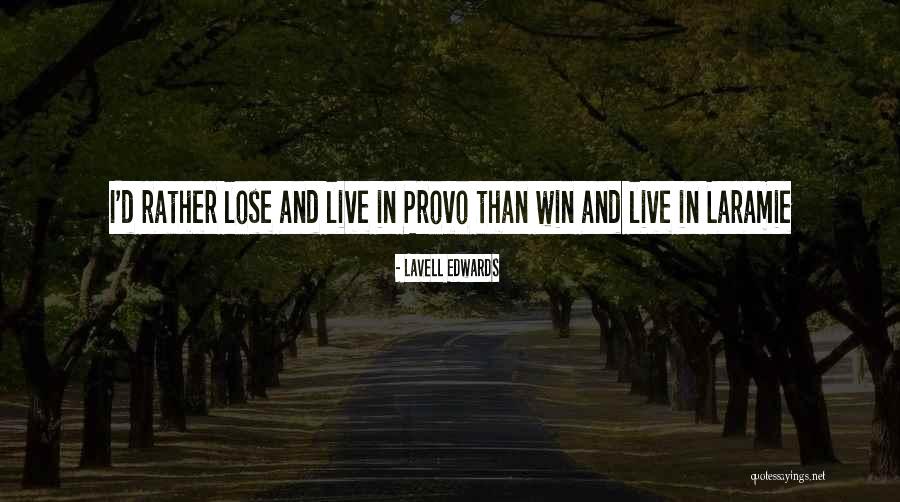Provo Quotes By LaVell Edwards Provo Quotes By LaVell Edwards