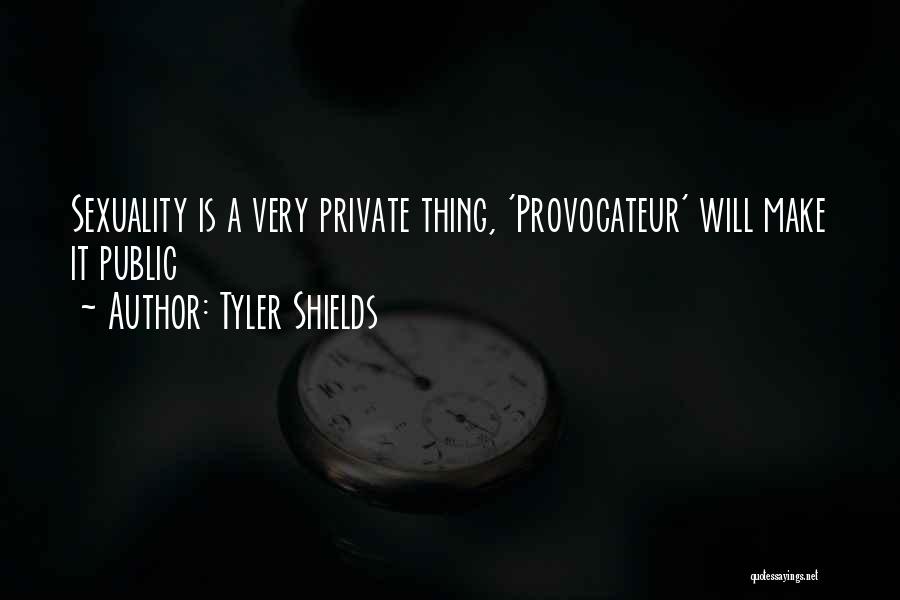 Provocateur Quotes By Tyler Shields