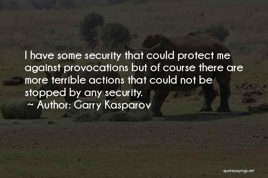 Provocations Quotes By Garry Kasparov