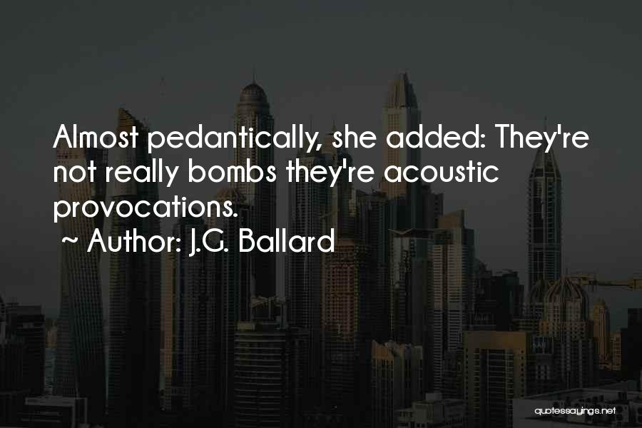 Provocations Quotes By J.G. Ballard