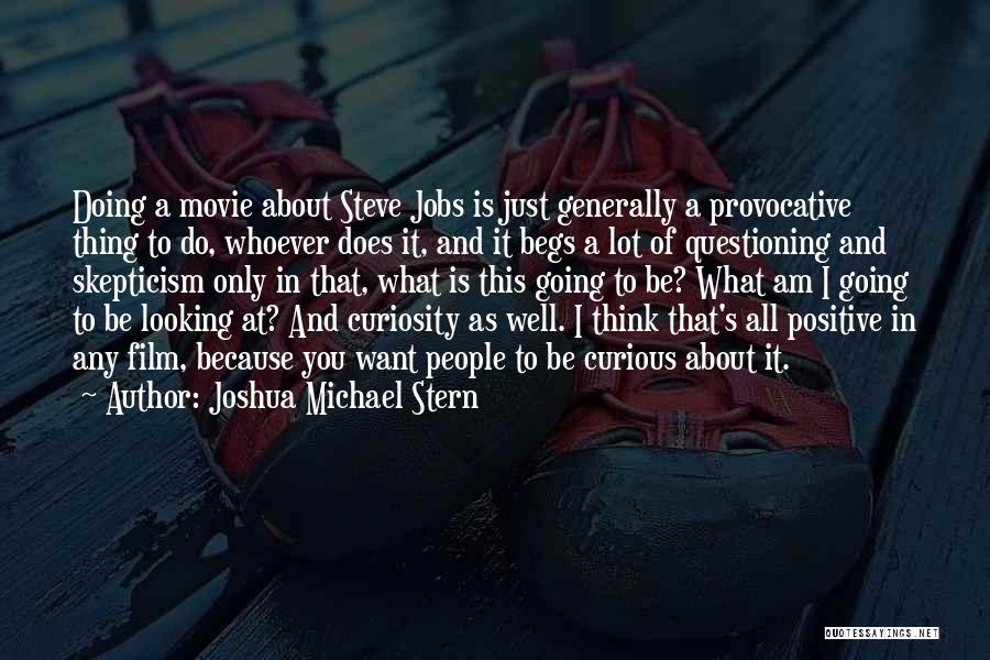 Provocative Movie Quotes By Joshua Michael Stern