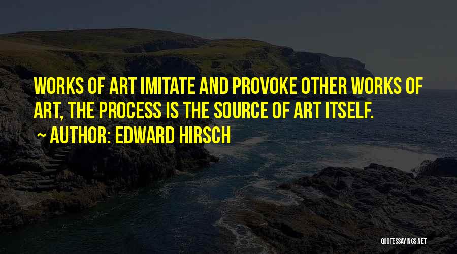 Provoke Quotes By Edward Hirsch