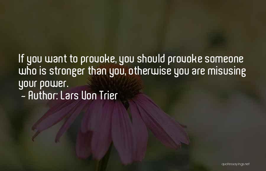 Provoke Quotes By Lars Von Trier