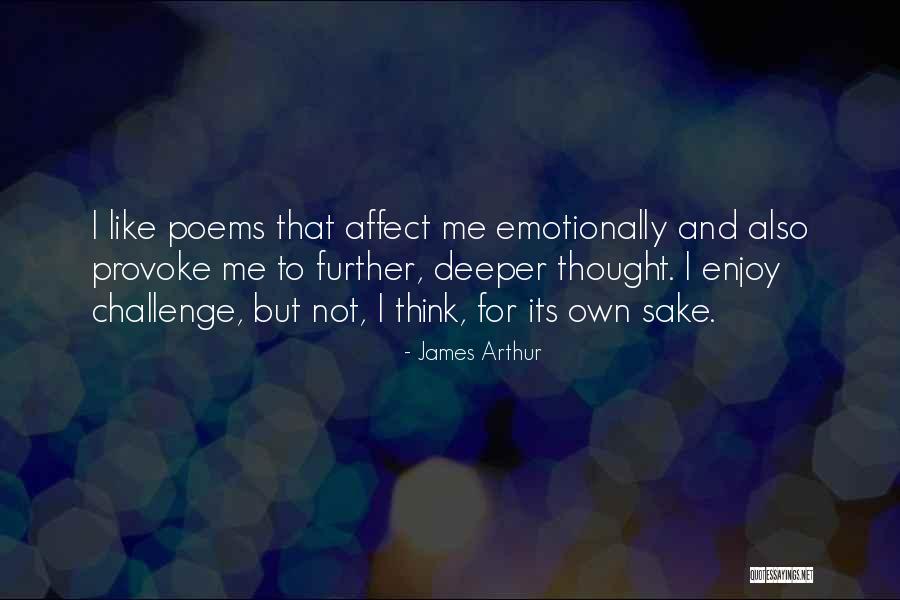 Provoke Thought Quotes By James Arthur Provoke Thought Quotes By James Arthur