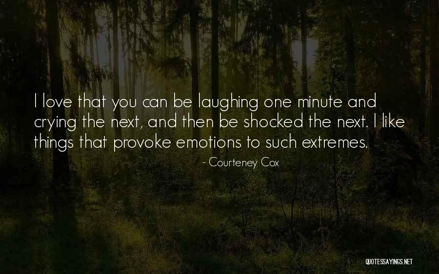 Provoke You Quotes By Courteney Cox Provoke You Quotes By Courteney Cox